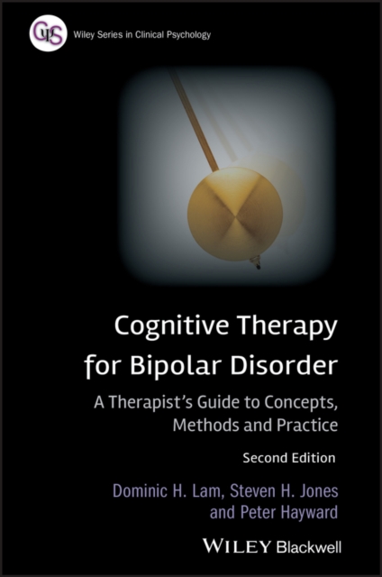 Cognitive Therapy for Bipolar Disorder : A Therapist's Guide to Concepts, Methods and Practice, Paperback / softback Book