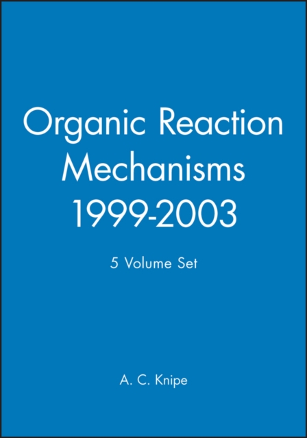 Organic Reaction Mechanisms, 1999 - 2003, 5 Volume Set, Hardback Book