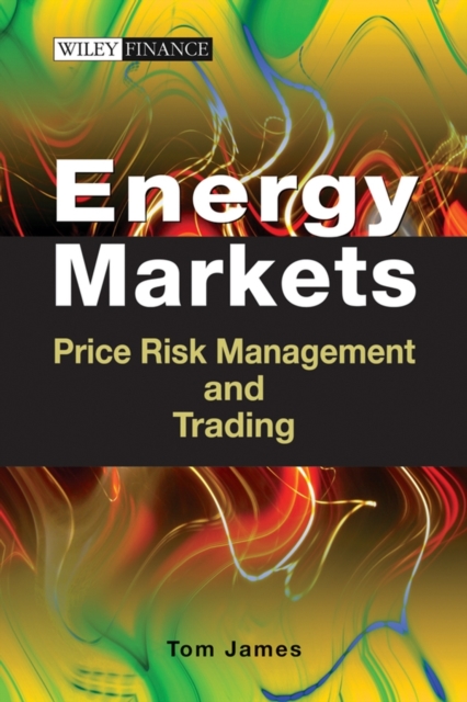 Energy Markets : Price Risk Management and Trading, Hardback Book