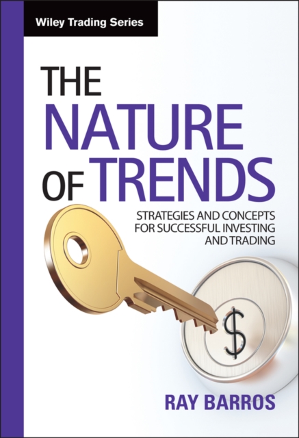 The Nature of Trends : Strategies and Concepts for Successful Investing and Trading, Hardback Book