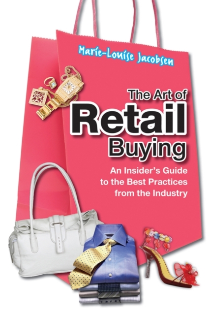 The Art of Retail Buying : An Insider's Guide to the Best Practices from the Industry, Hardback Book