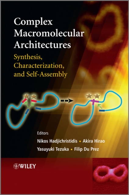 Complex Macromolecular Architectures : Synthesis, Characterization, and Self-Assembly, Hardback Book