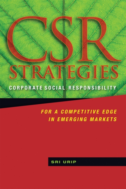 CSR Strategies : Corporate Social Responsibility for a Competitive Edge in Emerging Markets, Hardback Book