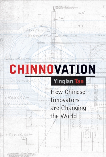 Chinnovation : How Chinese Innovators are Changing the World, Hardback Book