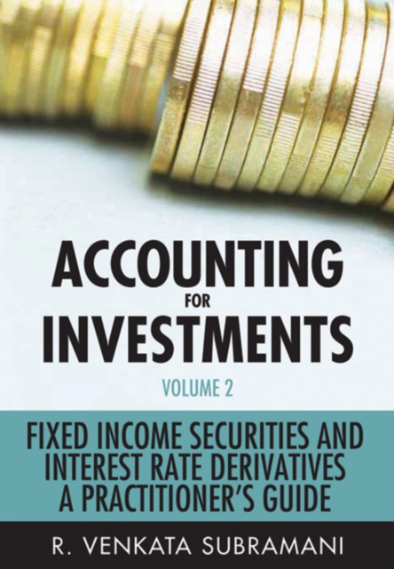 Accounting for Investments, Volume 2 : Fixed Income Securities and Interest Rate Derivatives - A Practitioner's Handbook, PDF eBook