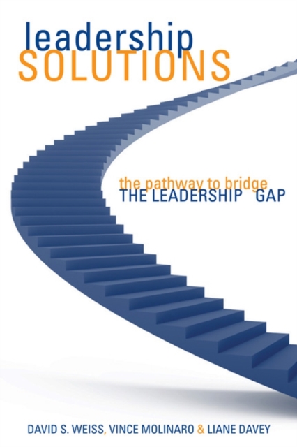 Leadership Solutions : The Pathway to Bridge the Leadership Gap, Hardback Book