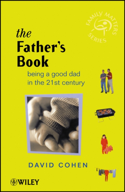 The Father's Book : Being a Good Dad in the 21st Century, Paperback / softback Book