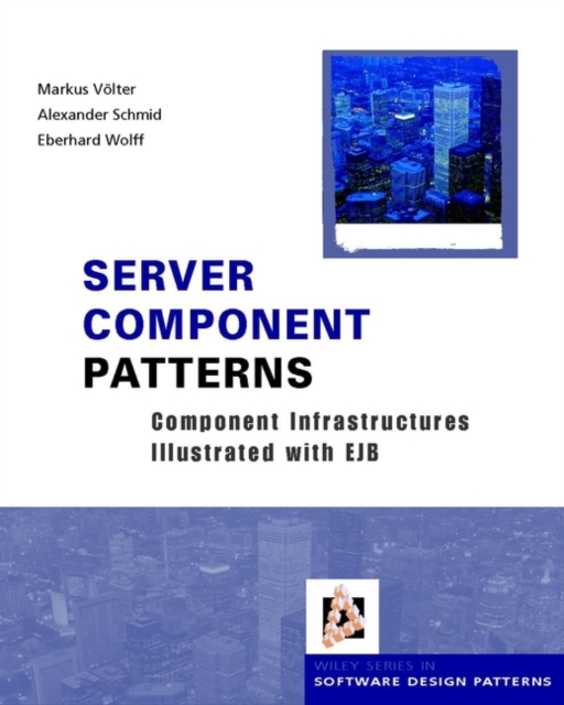 Server Component Patterns : Component Infrastructures Illustrated with EJB, Hardback Book