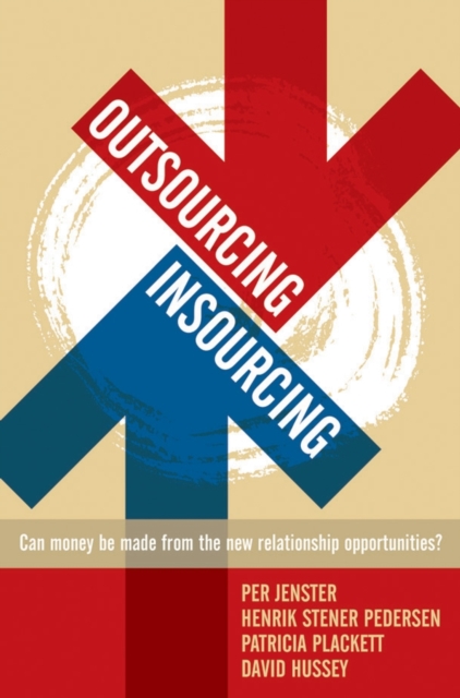 Outsourcing -- Insourcing : Can vendors make money from the new relationship opportunities?, Hardback Book