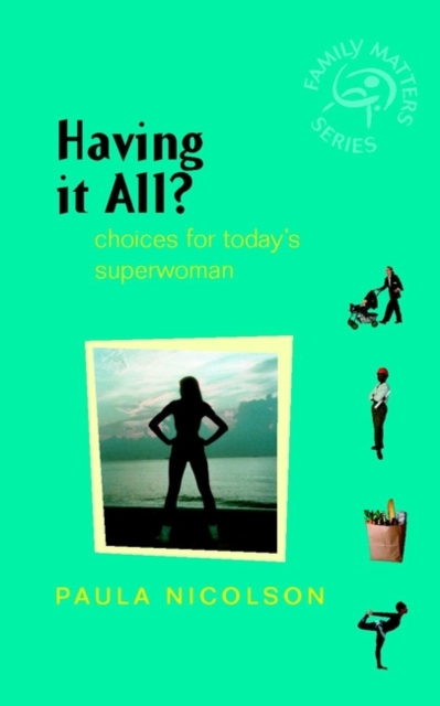 Having It All? : Choices for Today's Superwoman, Paperback / softback Book