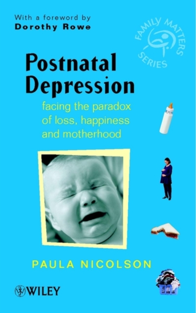 Postnatal Depression : Facing the Paradox of Loss, Happiness and Motherhood, PDF eBook