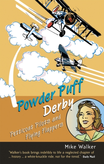 Powder Puff Derby : Petticoat Pilots and Flying Flappers, Paperback / softback Book