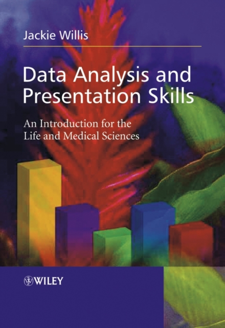 Data Analysis and Presentation Skills : An Introduction for the Life and Medical Sciences, Hardback Book