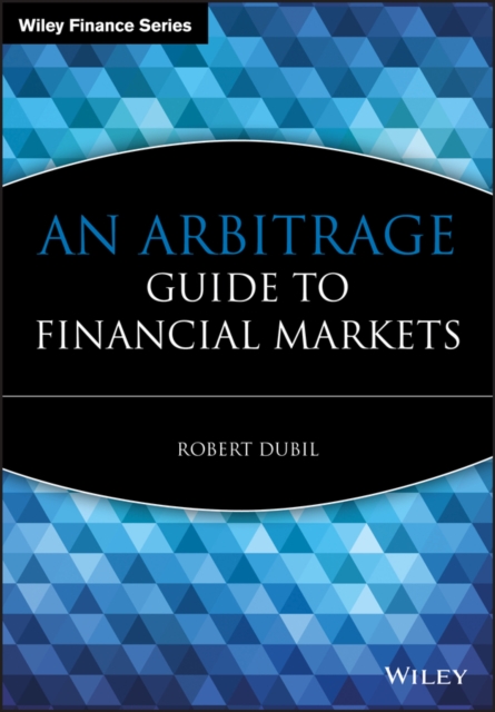 An Arbitrage Guide to Financial Markets, Hardback Book