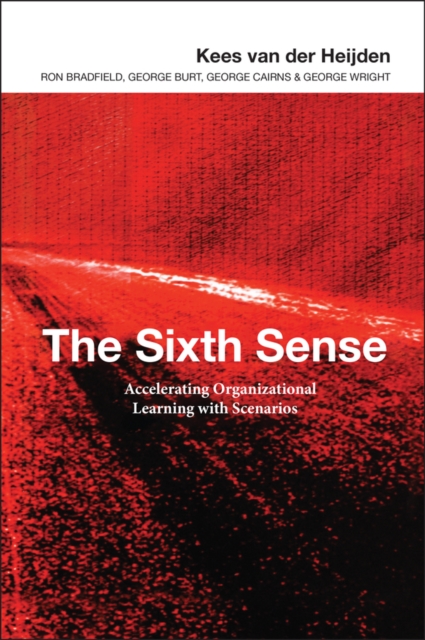 The Sixth Sense : Accelerating Organizational Learning with Scenarios, PDF eBook