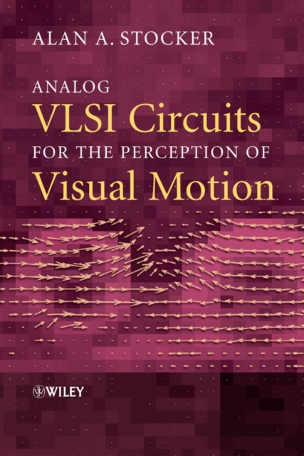 Analog VLSI Circuits for the Perception of Visual Motion, Hardback Book