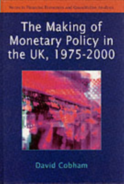 The Making of Monetary Policy in the UK, 1975-2000, PDF eBook