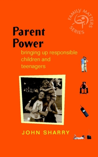 Parent Power : Bringing Up Responsible Children and Teenagers, PDF eBook