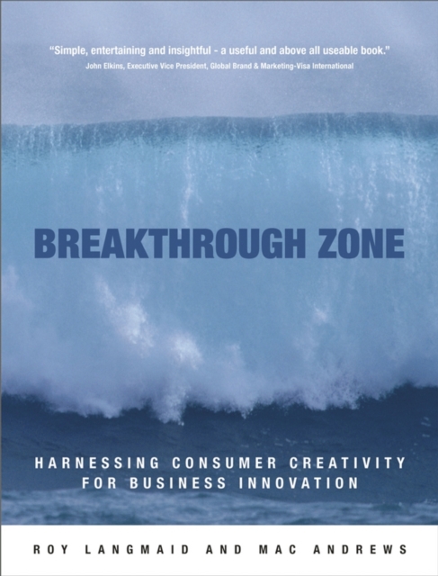 Breakthrough Zone : Harnessing Consumer Creativity for Business Innovation, Hardback Book