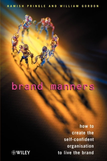 Brand Manners : How to create the self-confident organisation to live the brand, Paperback / softback Book