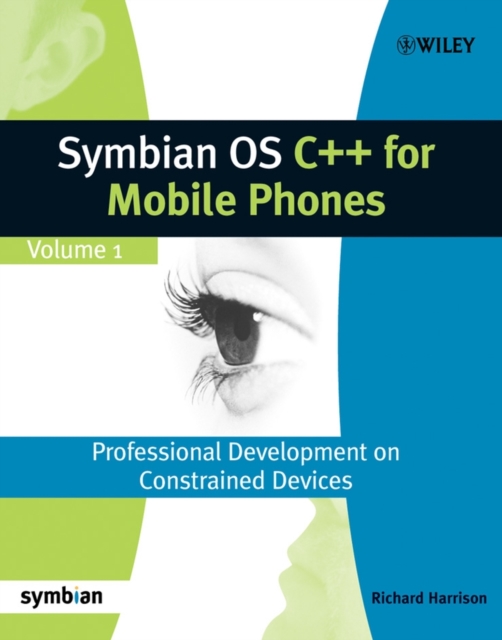 Symbian OS C++ for Mobile Phones : Volume 1: Professional Development on Constrained Devices, Paperback / softback Book