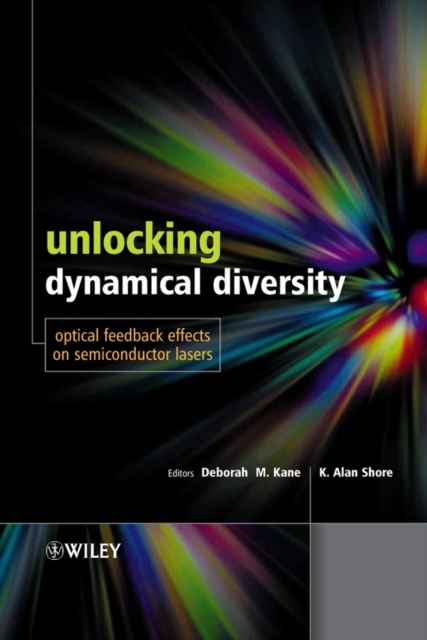 Unlocking Dynamical Diversity : Optical Feedback Effects on Semiconductor Lasers, PDF eBook