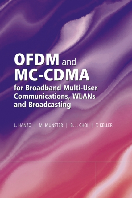 OFDM and MC-CDMA for Broadband Multi-User Communications, WLANs and Broadcasting, Hardback Book
