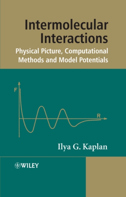 Intermolecular Interactions : Physical Picture, Computational Methods and Model Potentials, Hardback Book