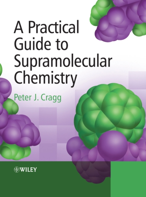 A Practical Guide to Supramolecular Chemistry, Hardback Book