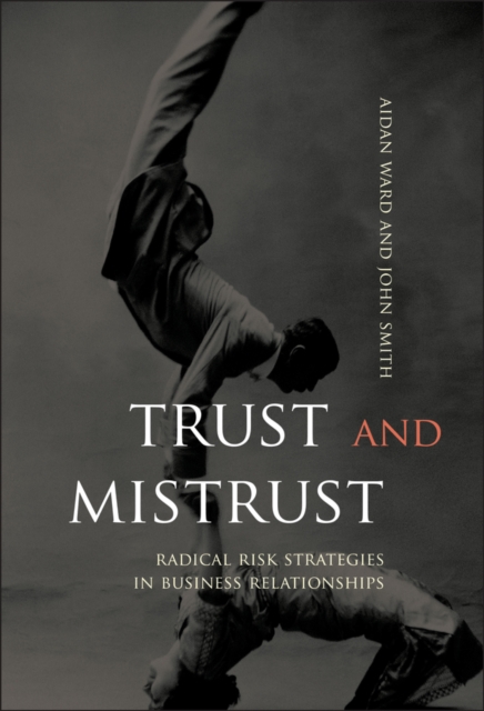Trust and Mistrust : Radical Risk Strategies in Business Relationships, PDF eBook