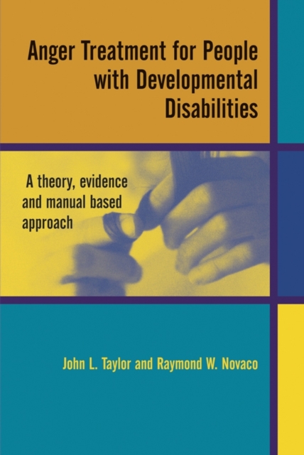 Anger Treatment for People with Developmental Disabilities : A Theory, Evidence and Manual Based Approach, PDF eBook