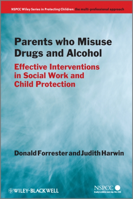 Parents Who Misuse Drugs and Alcohol : Effective Interventions in Social Work and Child Protection, Paperback / softback Book