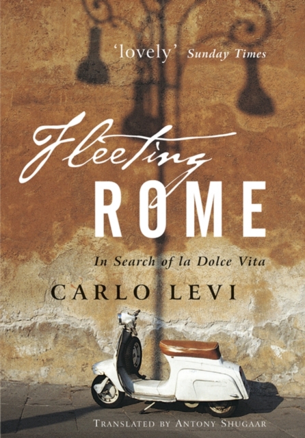 Fleeting Rome : In Search of la Dolce Vita, Hardback Book