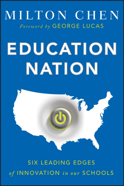 Education Nation : Six Leading Edges of Innovation in our Schools, PDF eBook