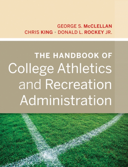 The Handbook of College Athletics and Recreation Administration, Hardback Book
