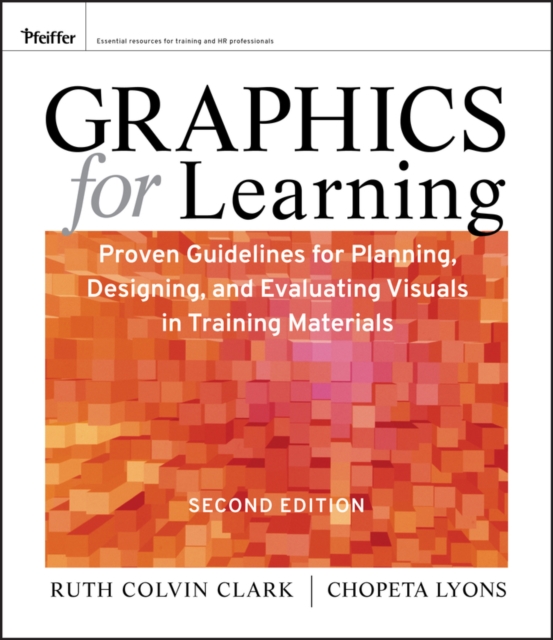 Graphics for Learning : Proven Guidelines for Planning, Designing, and Evaluating Visuals in Training Materials, PDF eBook