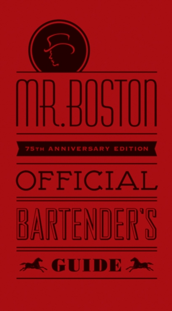 Mr. Boston Official Bartender's Guide : 75th Anniversary Edition, Hardback Book