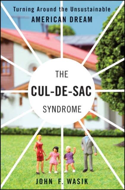 The Cul-de-Sac Syndrome : Turning Around the Unsustainable American Dream, EPUB eBook