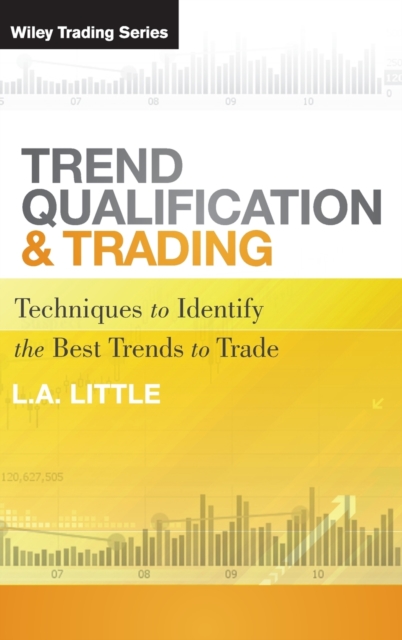 Trend Qualification and Trading : Techniques To Identify the Best Trends to Trade, Hardback Book