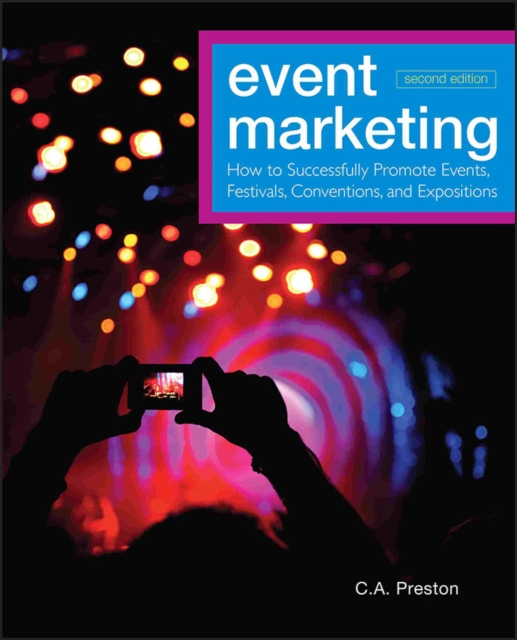 Event Marketing : How to Successfully Promote Events, Festivals, Conventions, and Expositions, Hardback Book