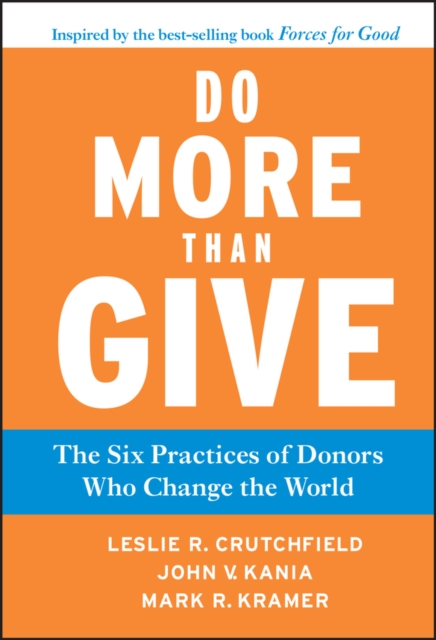 Do More Than Give : The Six Practices of Donors Who Change the World, Hardback Book