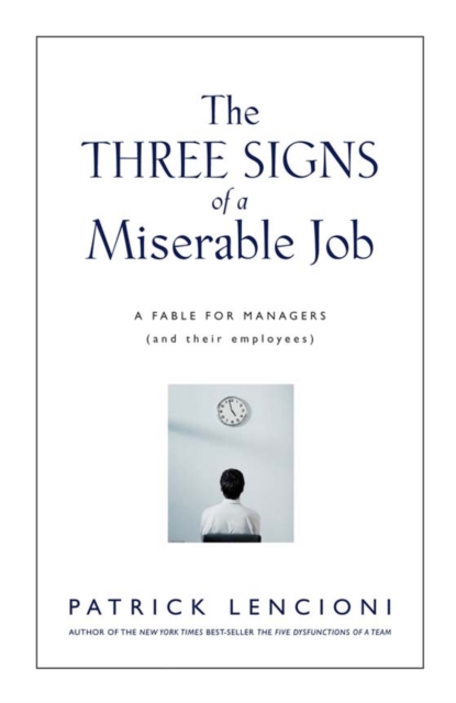 The Three Signs of a Miserable Job : A Fable for Managers (And Their Employees), EPUB eBook