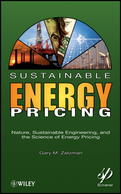 Sustainable Energy Pricing : Nature, Sustainable Engineering, and the Science of Energy Pricing, Hardback Book