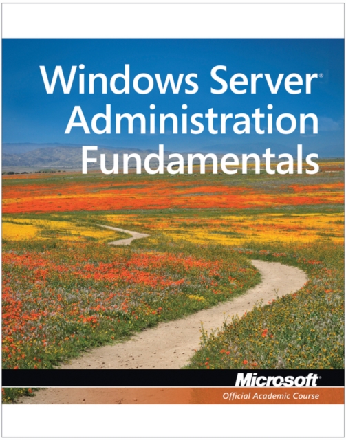 Exam 98-365 MTA Windows Server Administration Fundamentals, Paperback / softback Book