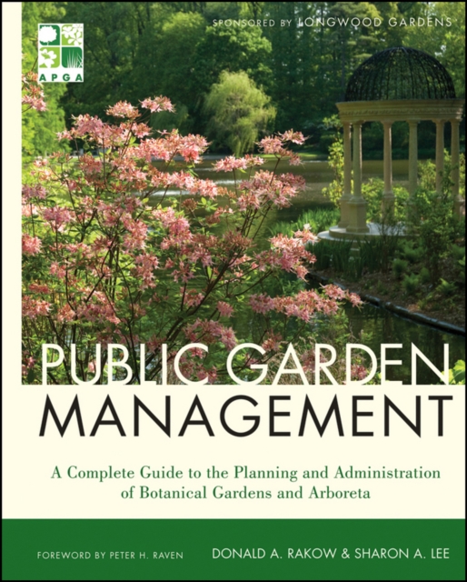 Public Garden Management : A Complete Guide to the Planning and Administration of Botanical Gardens and Arboreta, EPUB eBook