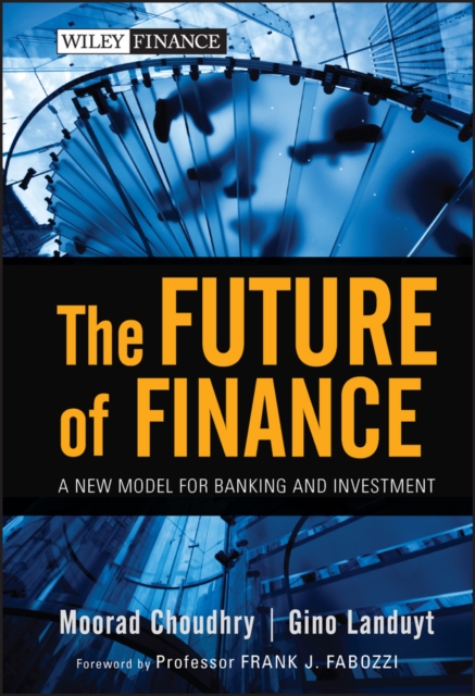 The Future of Finance : A New Model for Banking and Investment, PDF eBook