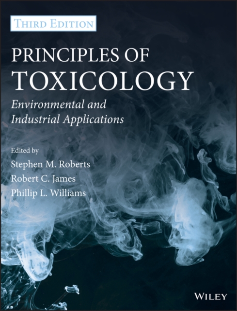Principles of Toxicology - Environmental and Industrial Applications 3e, Hardback Book