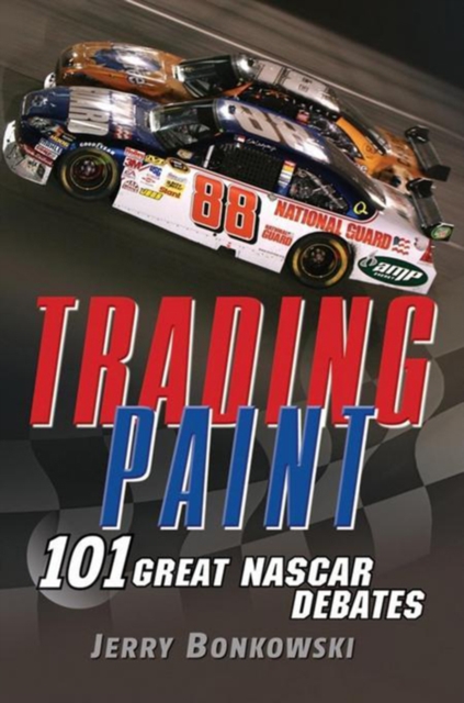 Trading Paint : 101 Great NASCAR Debates, EPUB eBook