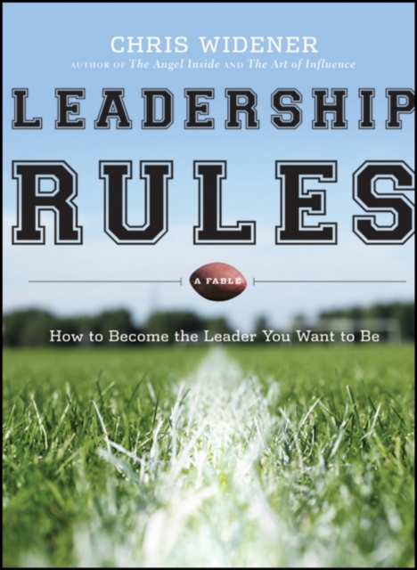 Leadership Rules : How to Become the Leader You Want to Be, Hardback Book