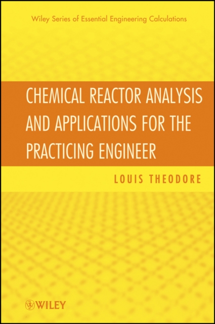 Chemical Reactor Analysis and Applications for the Practicing Engineer, Hardback Book